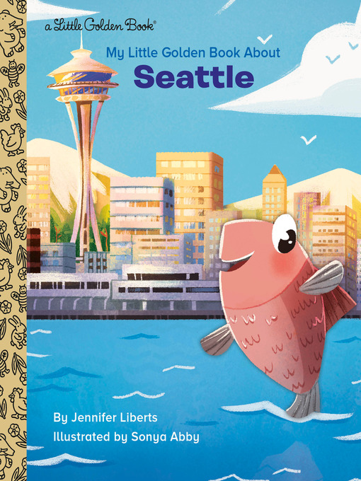 Title details for My Little Golden Book About Seattle by Jennifer Liberts - Available